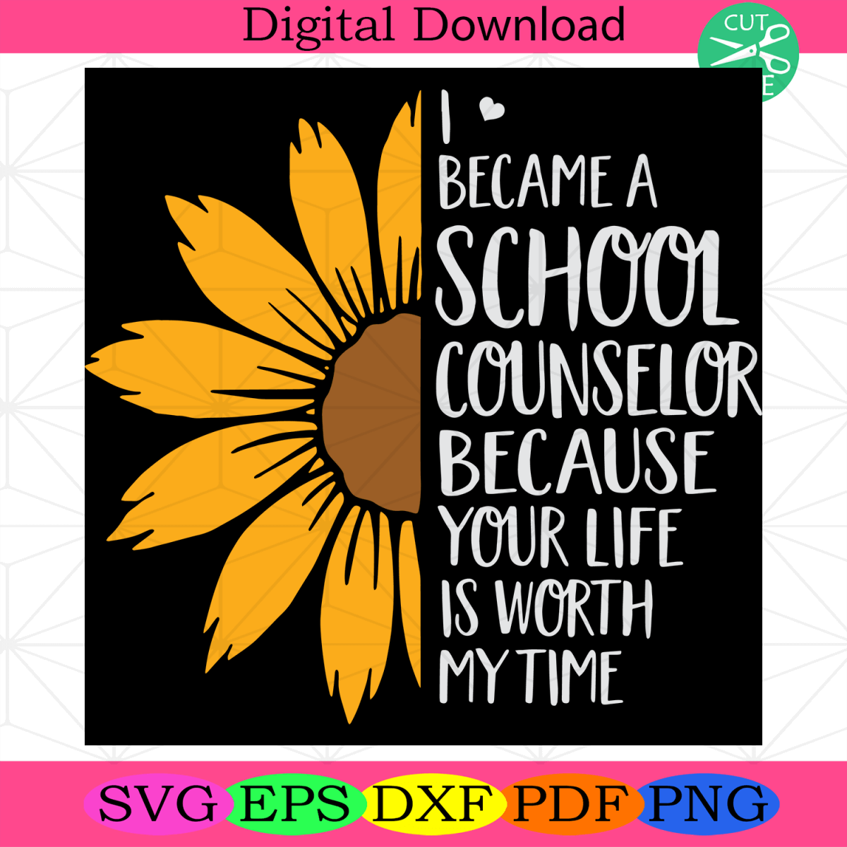 I Became A School Counselor Because Your Life Is Worth My Time Svg ...